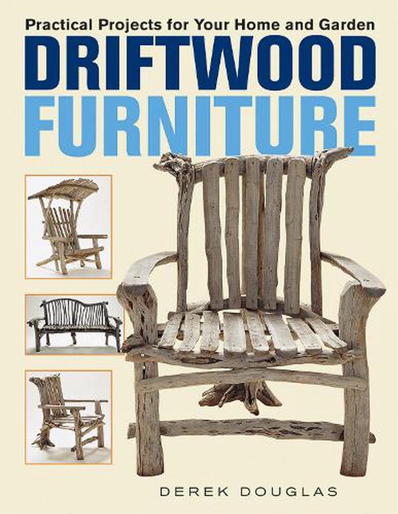 Driftwood Furniture: Practical Projects for Your Home and Garden/Product Detail/House and Home Design
