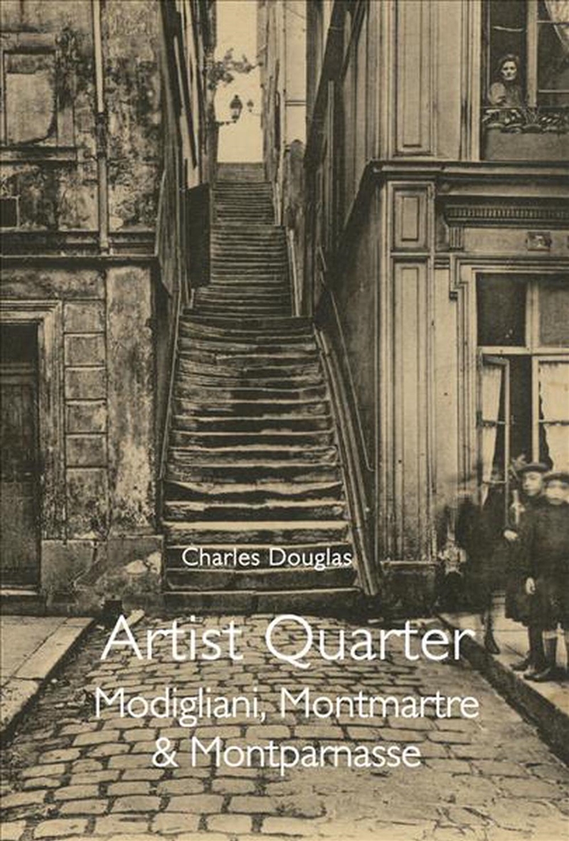 Artist Quarter: Modigliani, Montmartre and Montparnasse/Product Detail/Arts & Entertainment Biographies