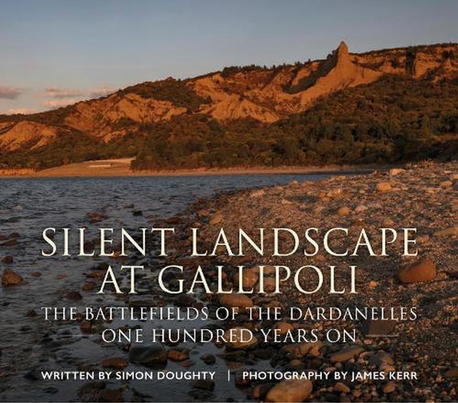 Silent Landscape at Gallipoli: The Battlefields of the Dardanelles, One Hundred Years On/Product Detail/History