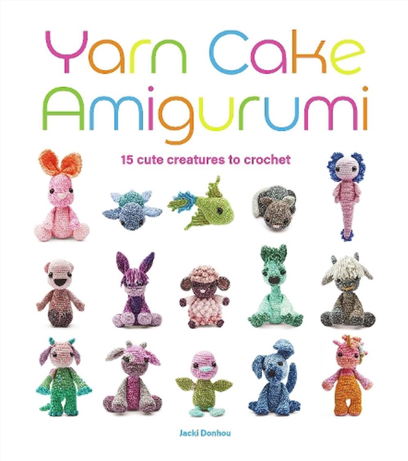 Yarn Cake Amigurumi: 15 Cute Creatures to Crochet/Product Detail/Crafts & Handiwork