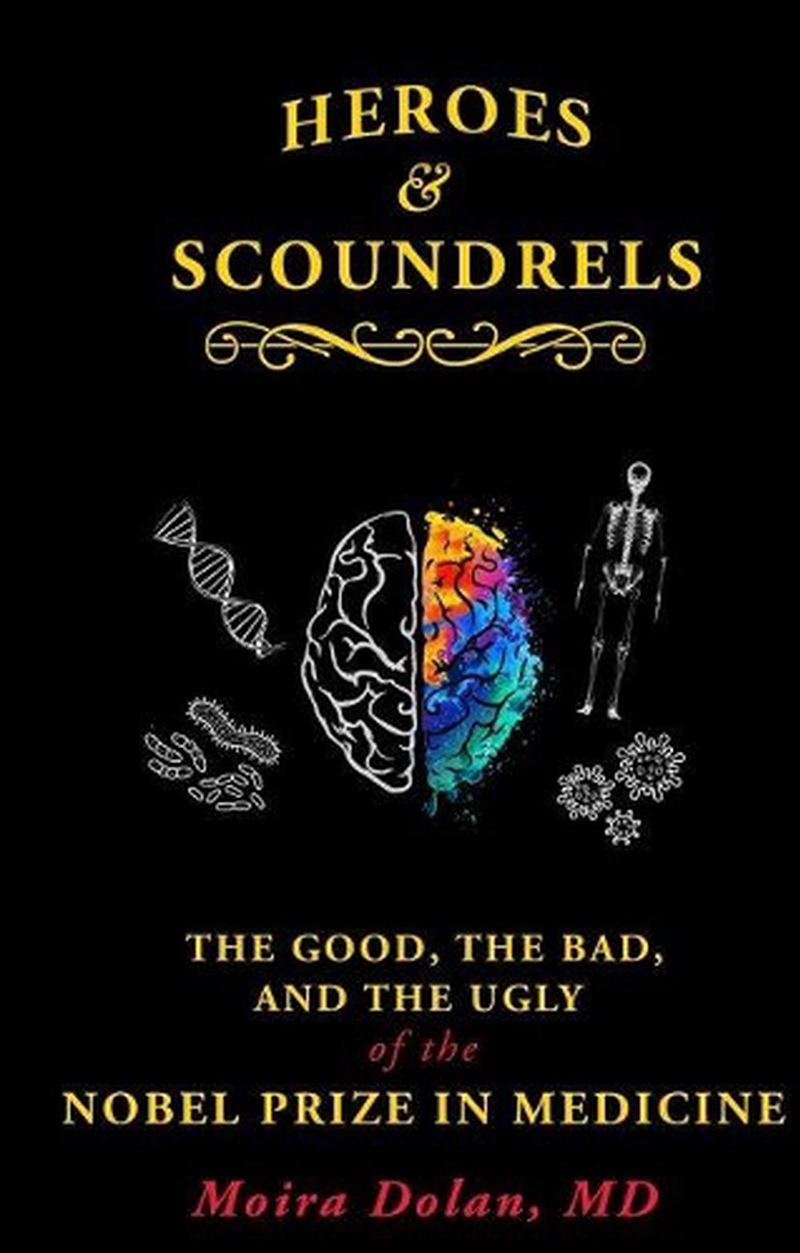 Heroes and Scoundrels: The Good, the Bad, and the Ugly of the Nobel Prize in Medicine/Product Detail/Science