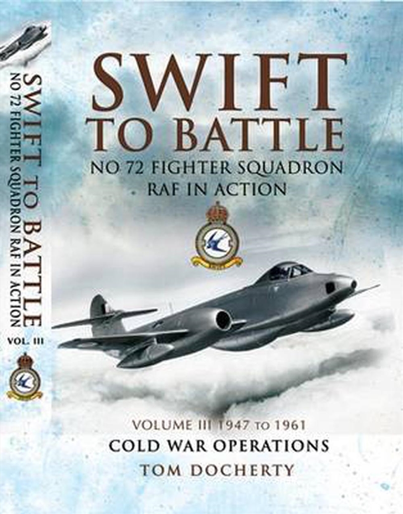 Swift to Battle: 72 Squadron Raf in Action: Volume 3: 1947 to 1961/Product Detail/History