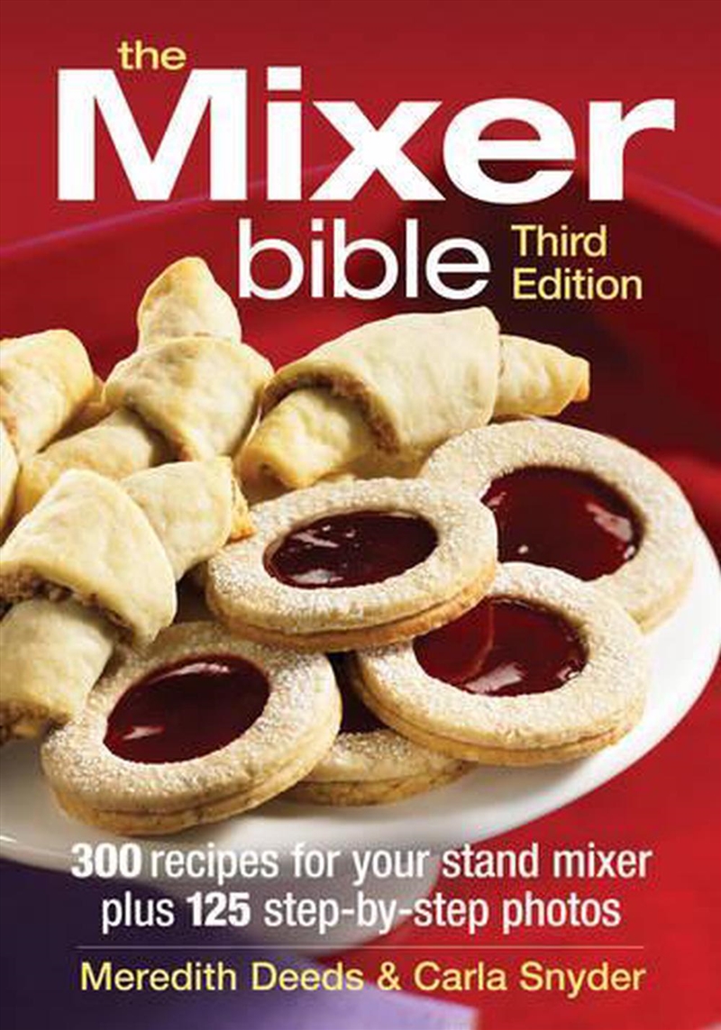Mixer Bible: 300 Recipes for Your Stand Mixer 3rd Edition/Product Detail/Recipes, Food & Drink