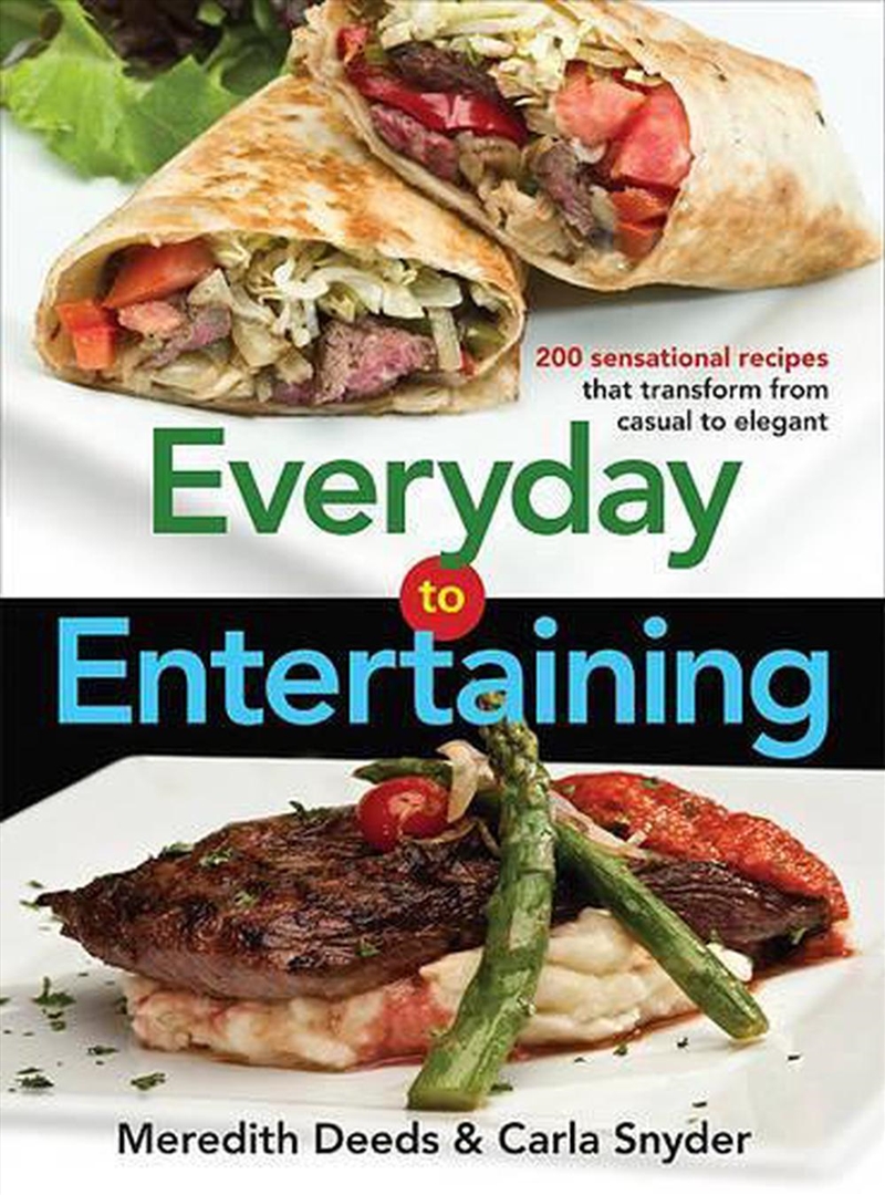 Everyday to Entertaining: 200 Sensational Recipes that Transform from Casual to Elegant/Product Detail/Recipes, Food & Drink