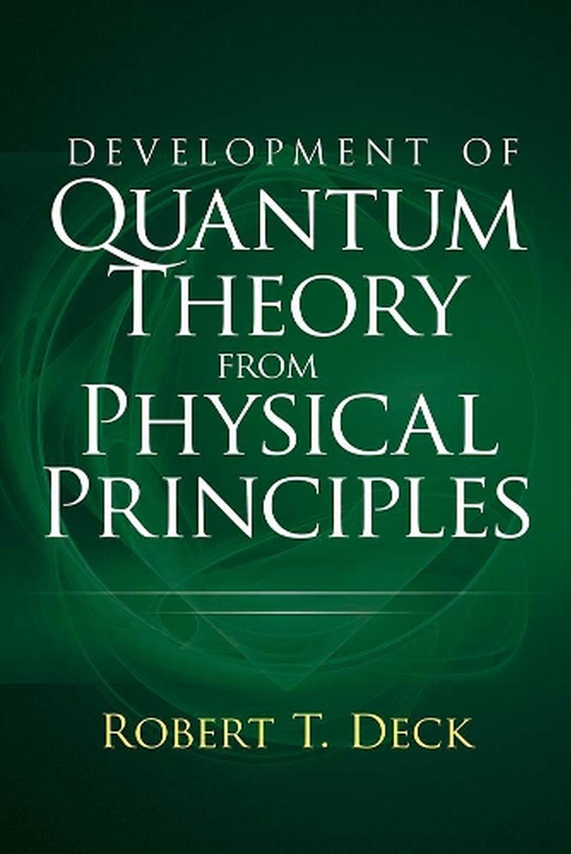 Development of Quantum Theory from Physical Principles: Quantum Mechanics without Waves/Product Detail/Maths