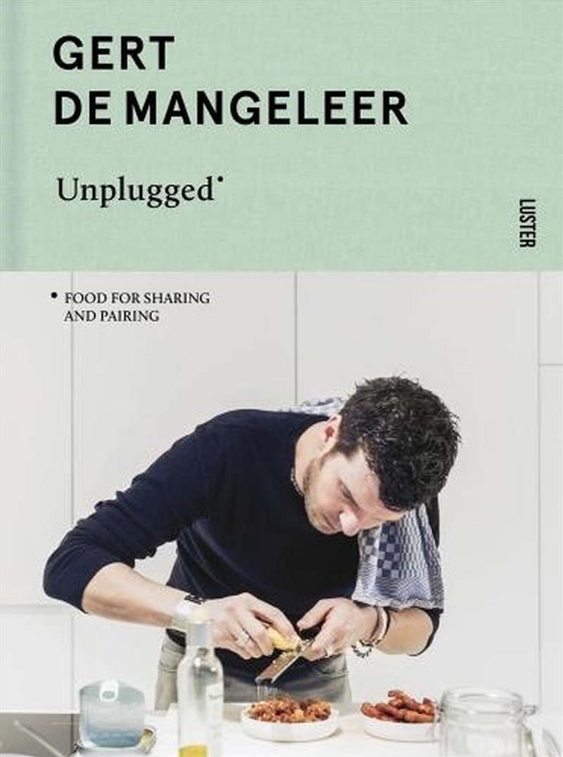 Gert De Mangeleer Unplugged: Food for Sharing and Pairing/Product Detail/Recipes, Food & Drink