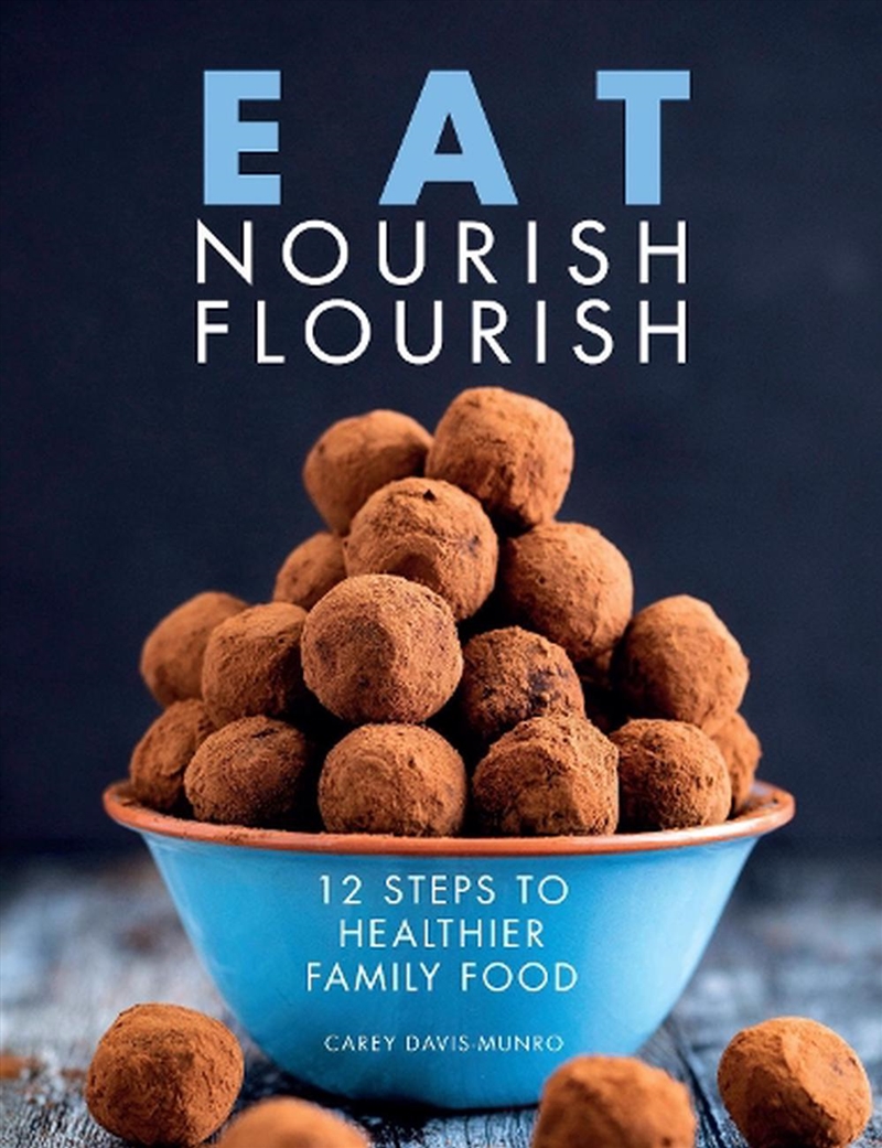 Eat Nourish Flourish: 12 Steps to Healthier Family Food/Product Detail/Recipes, Food & Drink