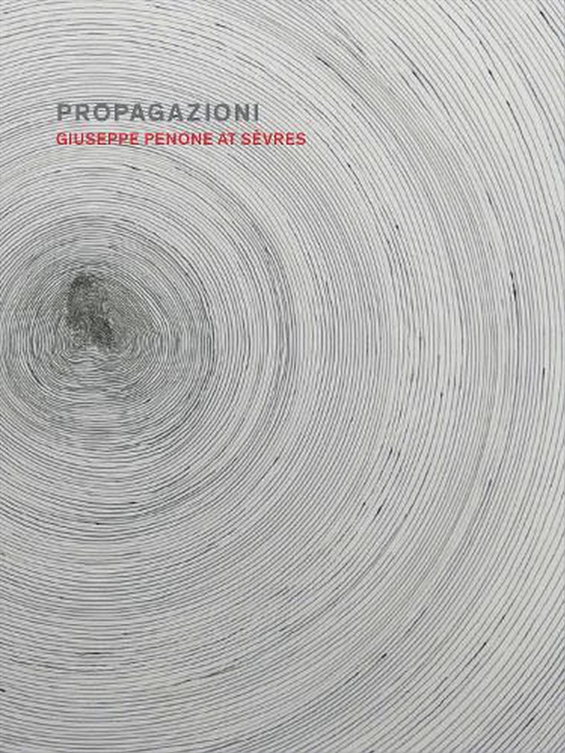 Propagazioni: Giuseppe Penone at Sevres/Product Detail/Reading