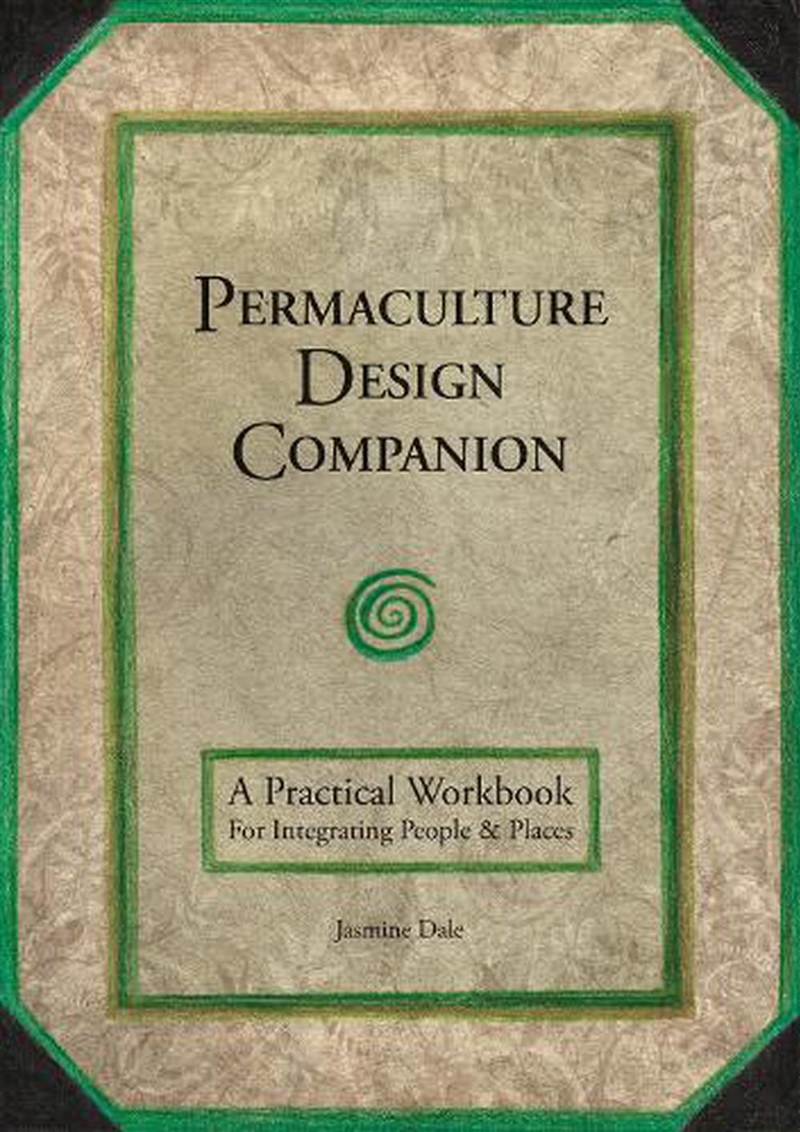 Permaculture Design Companion: A Practical Workbook For Integrating People & Places/Product Detail/Gardening