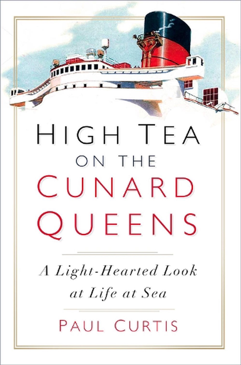 High Tea on the Cunard Queens: A Light-hearted Look at Life at Sea/Product Detail/Travel & Holidays