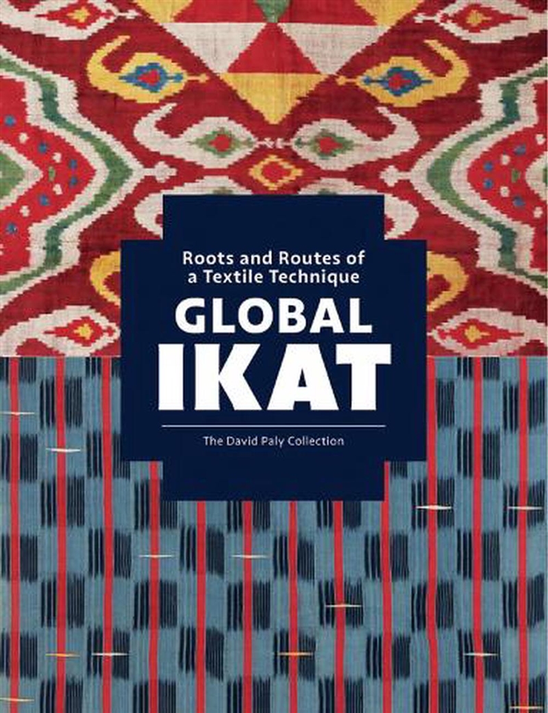 Global Ikat: Roots and Routes of a Textile Technique/Product Detail/Adult Books