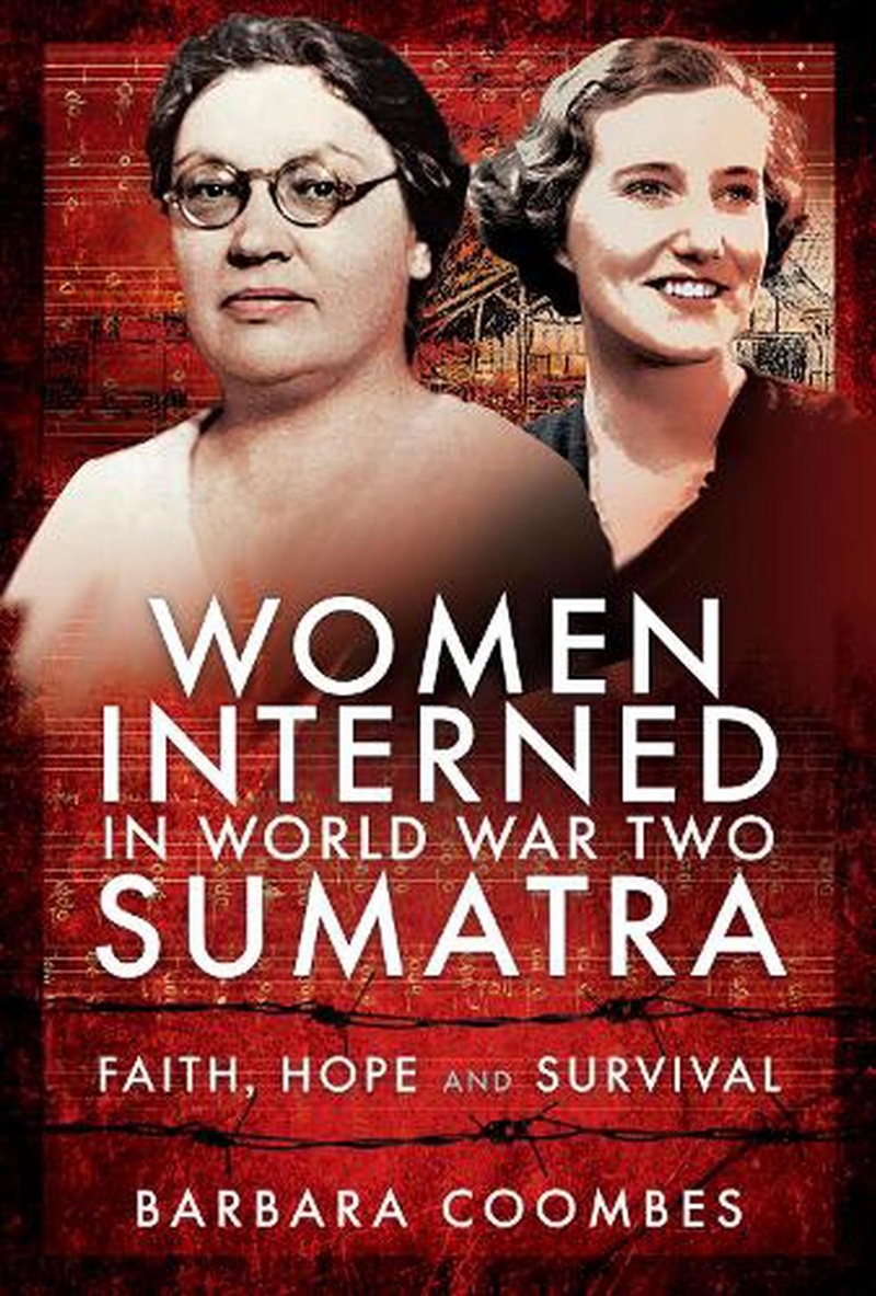 Women Interned in World War Two Sumatra: Faith, Hope and Survival/Product Detail/History
