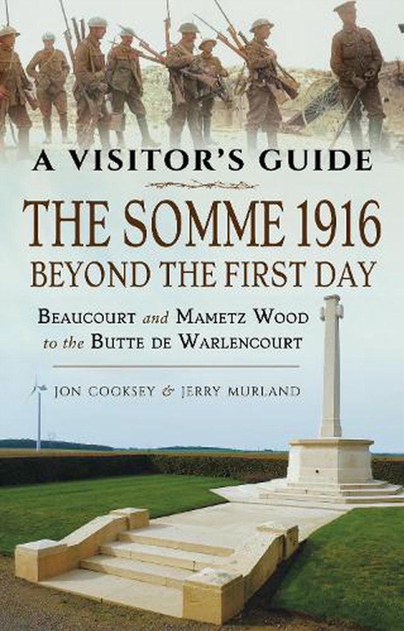Somme 1916 - Beyond the First Day: Beaucourt and Mametz Wood to the Butte de Warlencourt/Product Detail/History