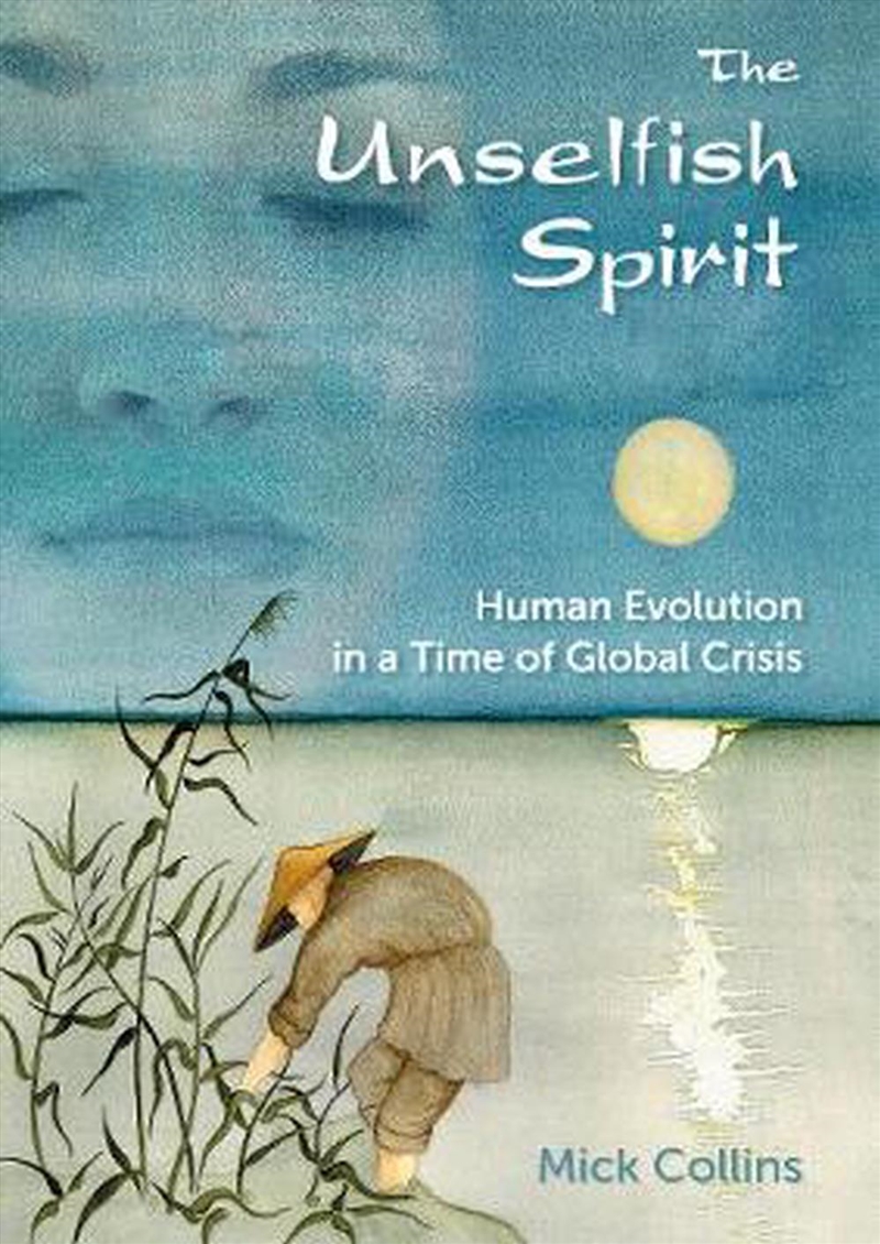 Unselfish Spirit: Human Evolution in a Time of Global Crisis/Product Detail/Family & Health