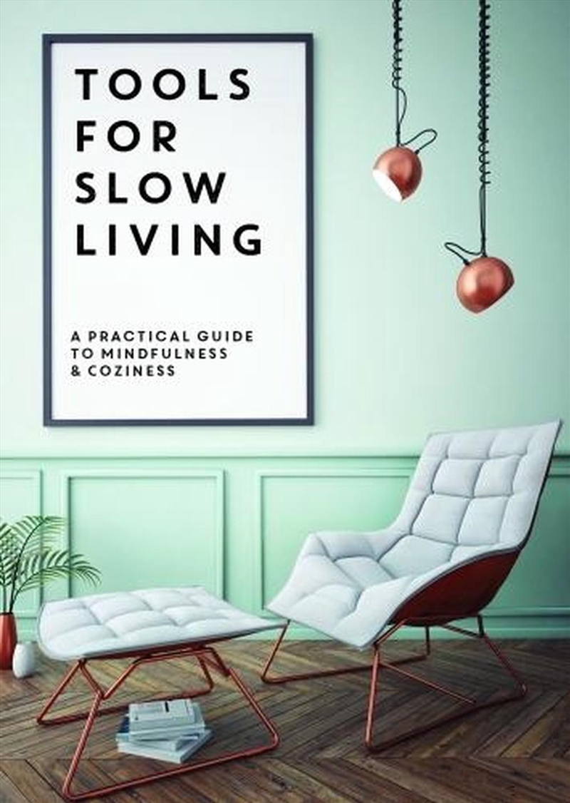 Tools for Slow Living: A Practical Guide to Mindfulness & Coziness/Product Detail/Fashion & Style Guides