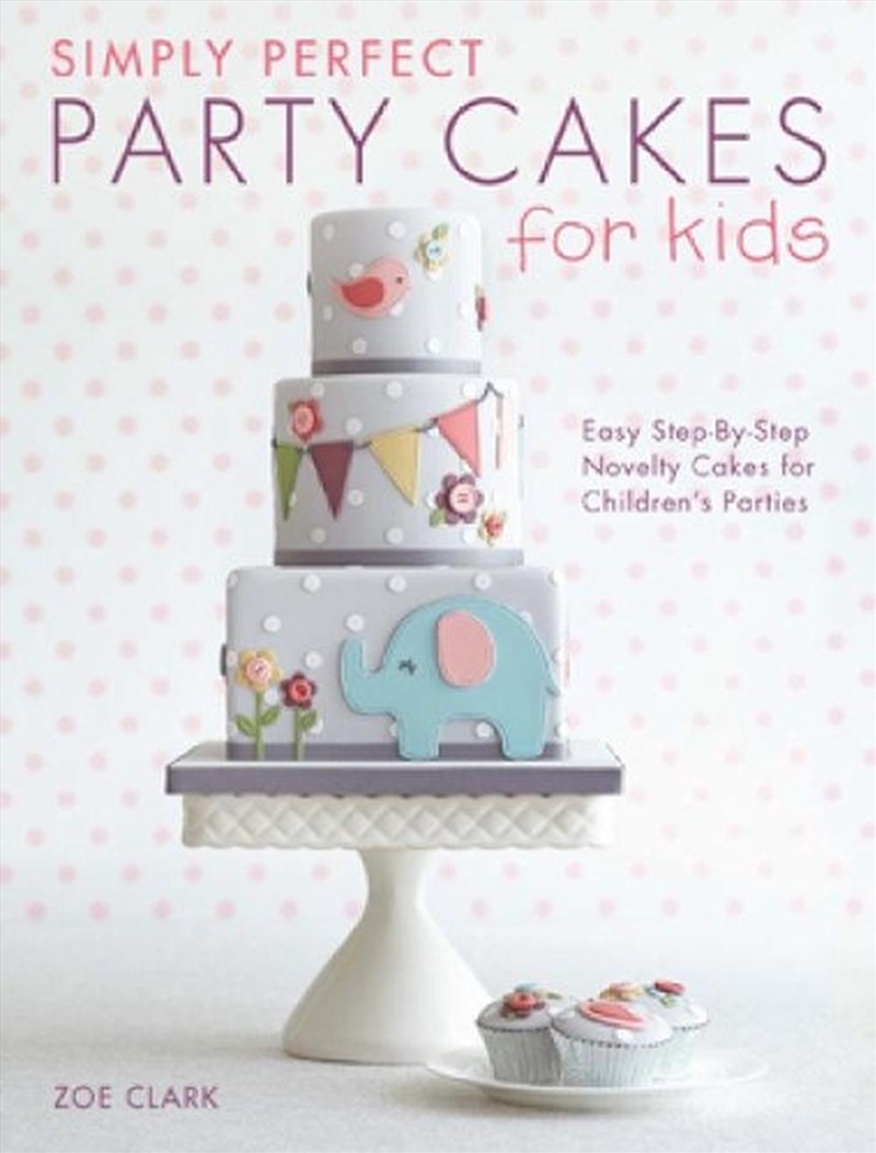 Simply Perfect Party Cakes for Kids/Product Detail/Recipes, Food & Drink