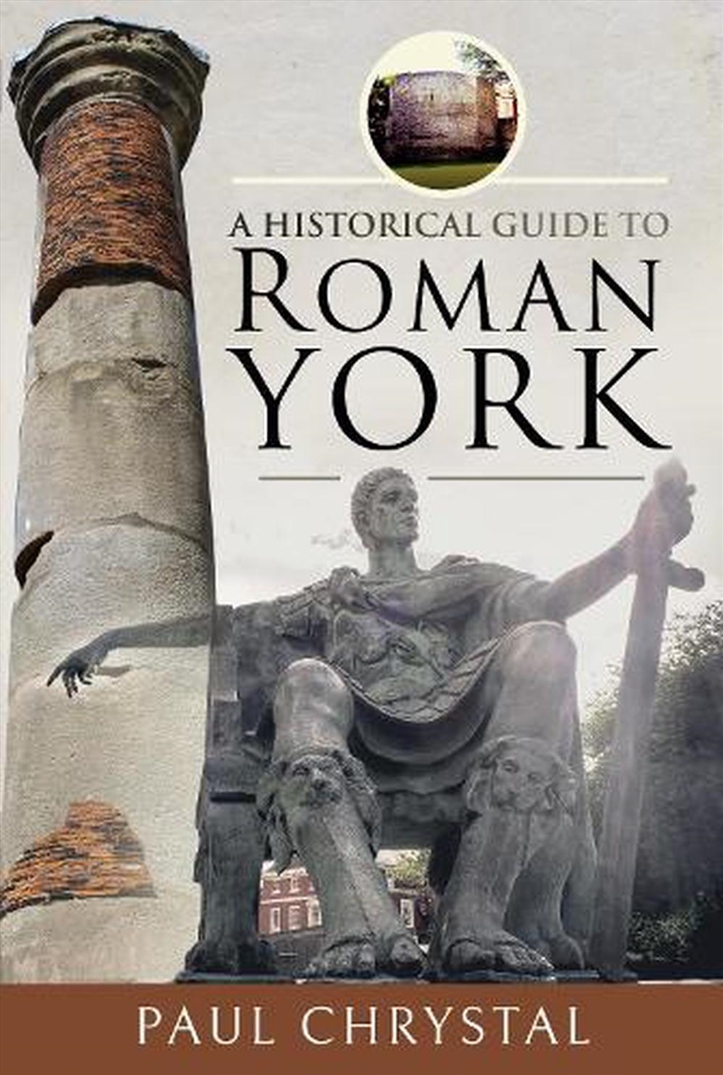Historical Guide to Roman York/Product Detail/History