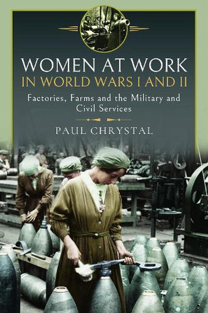Women at Work in WW1 and WW2: Factories, Farms and the Military and Civil Services/Product Detail/History