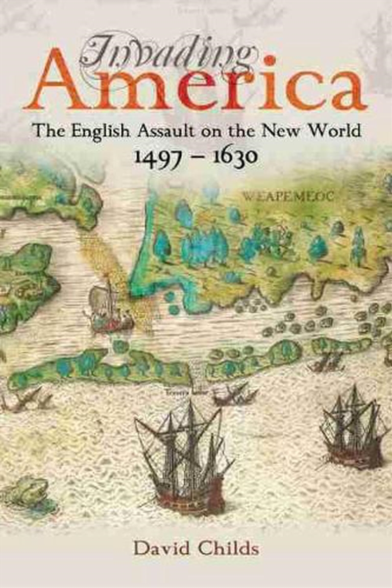 Invading America: The English Assault on the New World 1497-1630/Product Detail/History