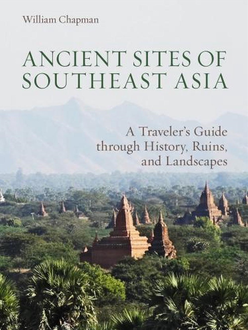 Ancient Sites of Southeast Asia: A Travelers Guide Through History, Ruins and Landscapes/Product Detail/Travel & Holidays