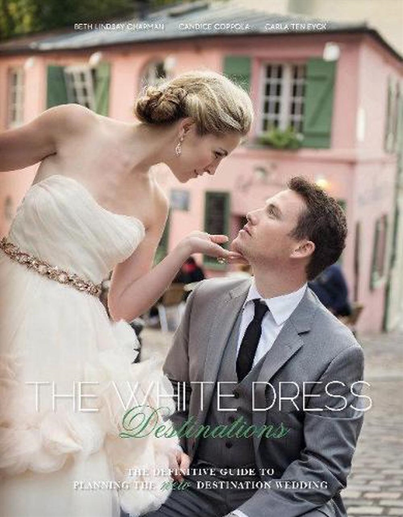 White Dress Destinations: The Definative Guide to Planning the New Destination Wedding/Product Detail/Adult Books