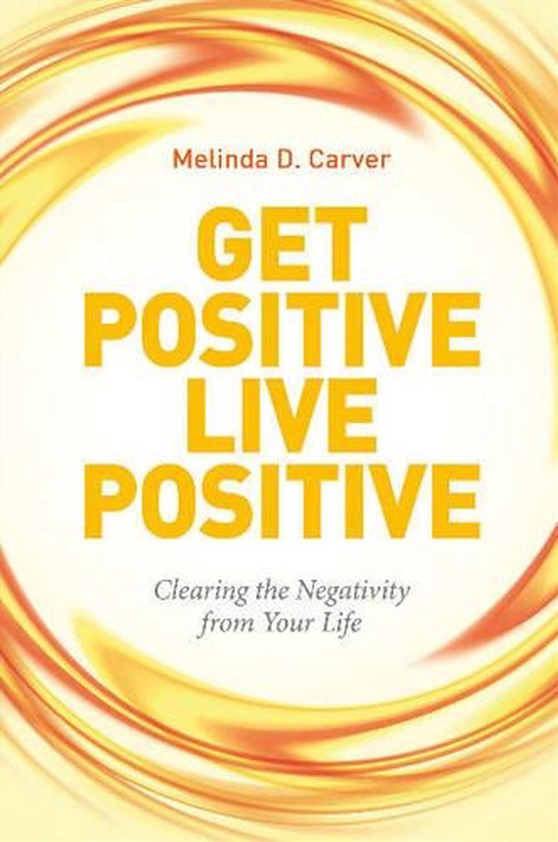 Get Positive Live Positive: Clearing the Negativity from Your Life/Product Detail/Family & Health