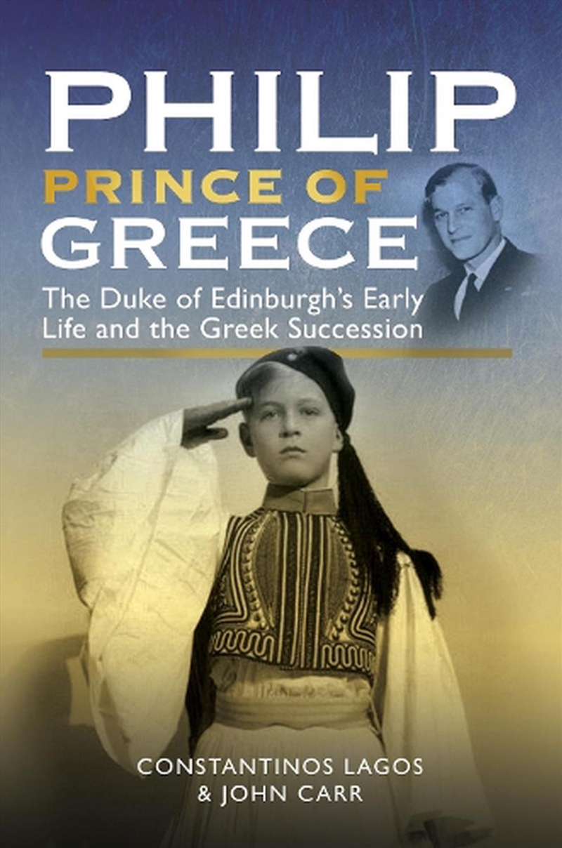 Philip, Prince of Greece: The Duke of Edinburgh's Early Life and the Greek Succession/Product Detail/Reading