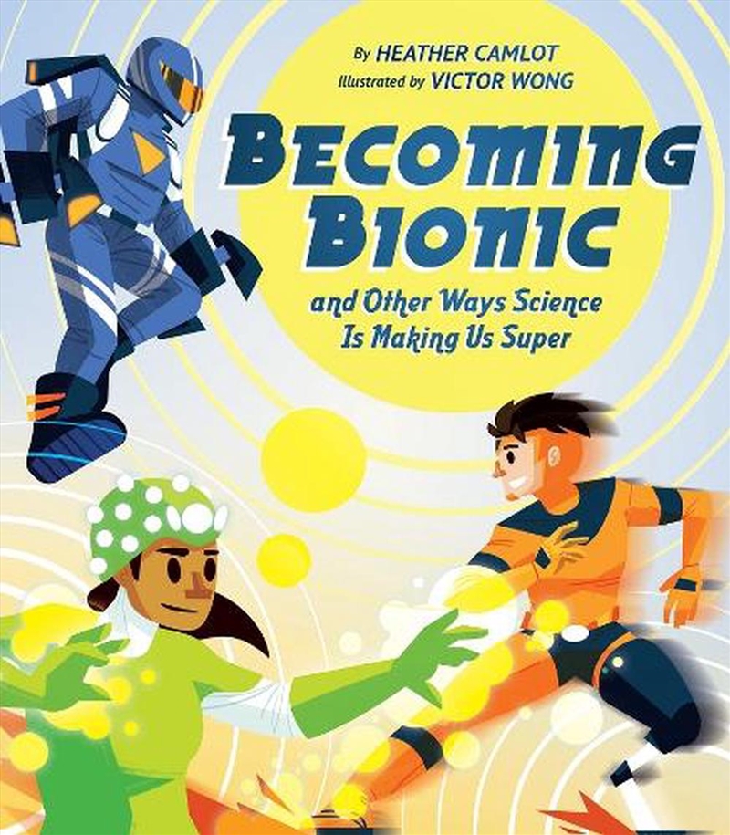 Becoming Bionic and Other Ways Science Is Making Us Super/Product Detail/Childrens