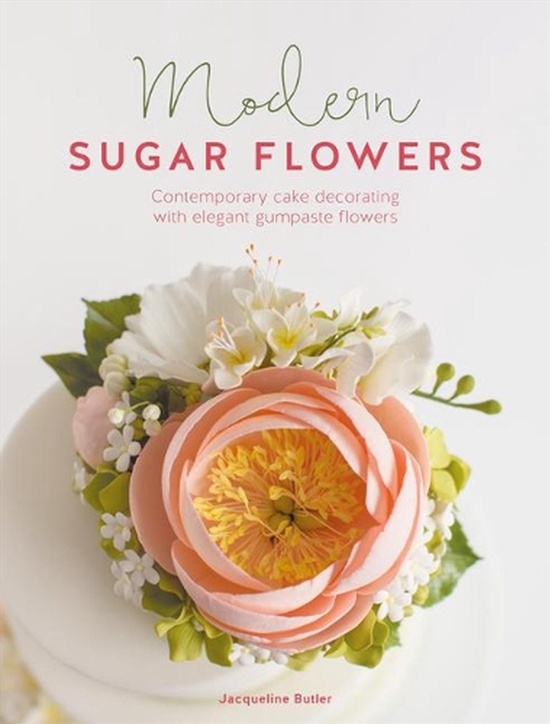 Modern Sugar Flowers: Contemporary Cake Decorating with Elegant Gumpaste Flowers/Product Detail/Recipes, Food & Drink