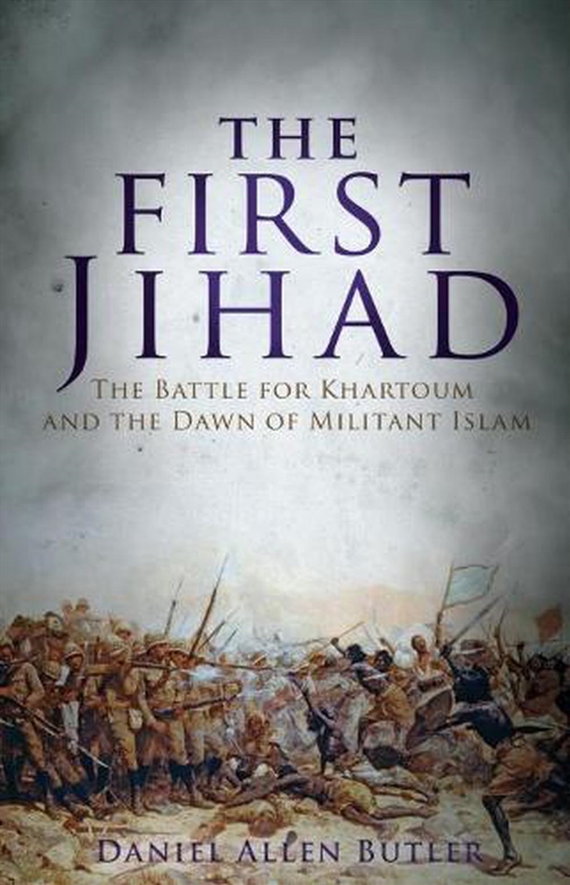 First Jihad: Khartoum and the Dawn of Militant Islam/Product Detail/History