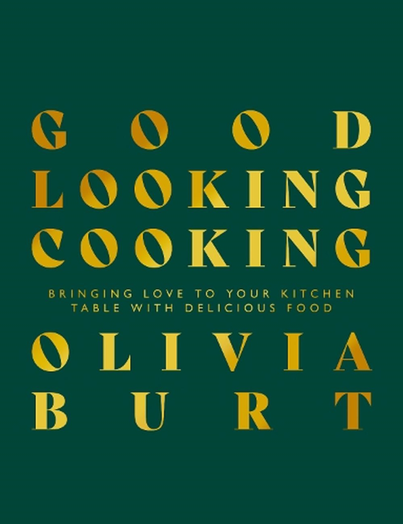 Good Looking Cooking: Bringing Love to Your Kitchen Table with Delicious Food/Product Detail/Recipes, Food & Drink
