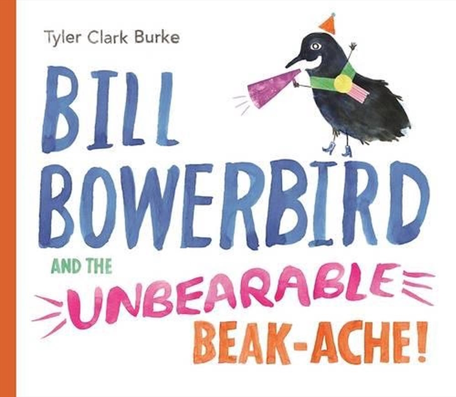 Bill Bowerbird and the Unbearable Beack-Ache/Product Detail/Childrens Fiction Books