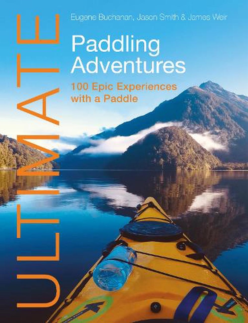 Ultimate Paddling Adventures: 100 Epic Experiences with a Paddle/Product Detail/Sport & Recreation