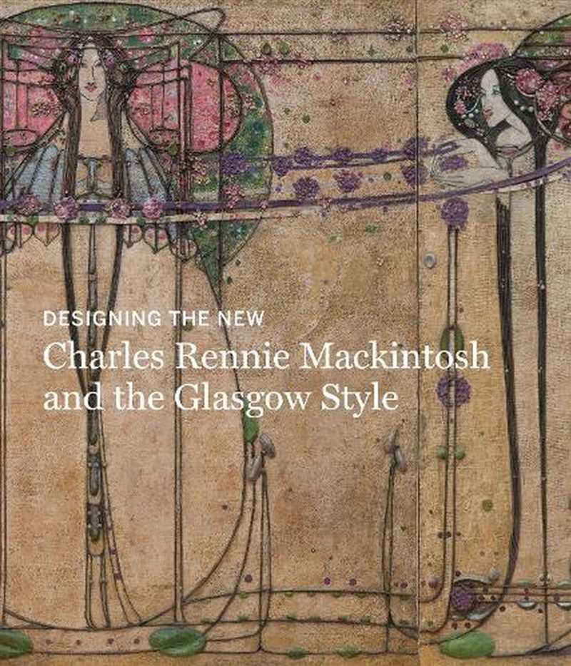 Designing the New: Charles Rennie Mackintosh and the Glasgow Style/Product Detail/Art
