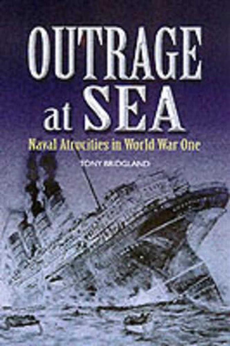 Outrage at Sea: Naval Atrocities in World War One/Product Detail/History