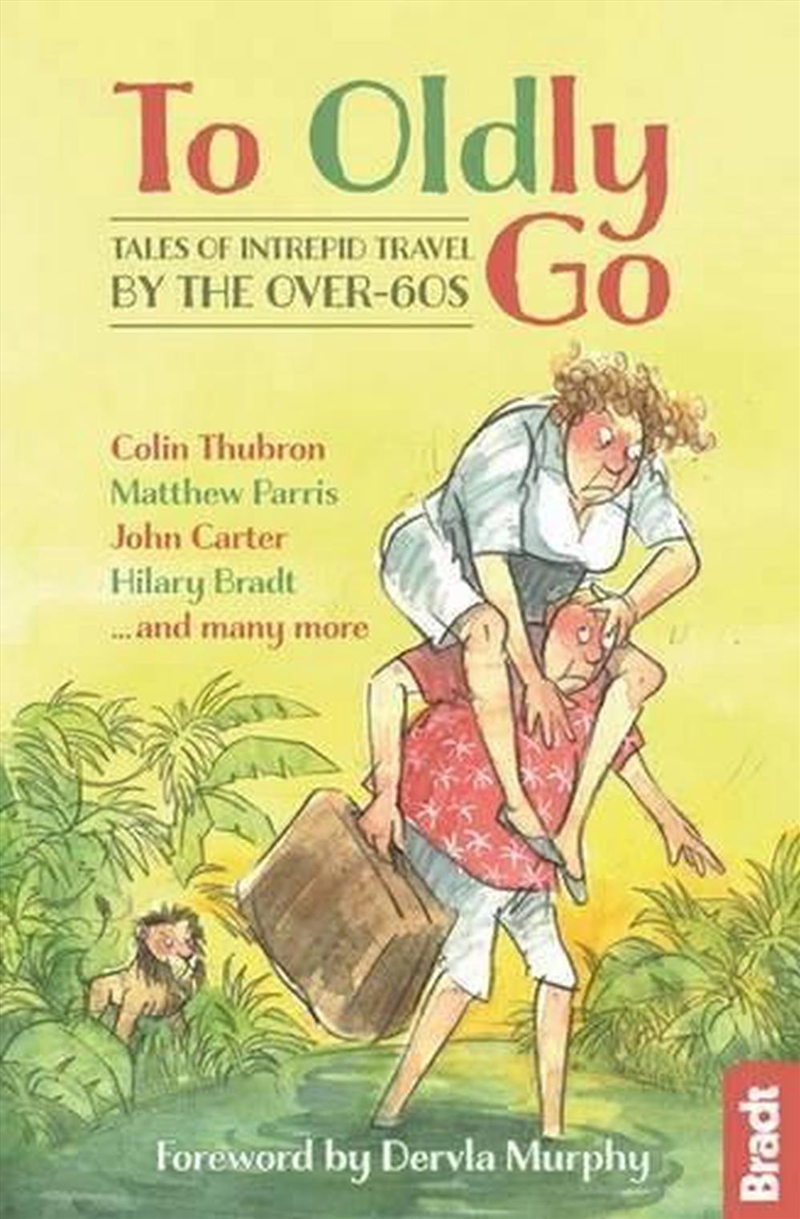 To Oldly Go: Tales of Intrepid Travel by the Over-60s/Product Detail/Travel Writing