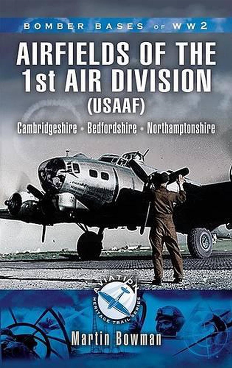 1st Air Division 8th Air Force Usaaf 1942-45 - Bomber Bases of Ww2 Series/Product Detail/History