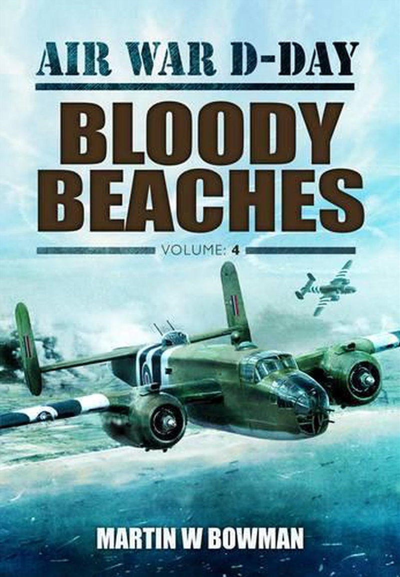 Air War D-Day Volume 4: Bloody Beaches/Product Detail/History