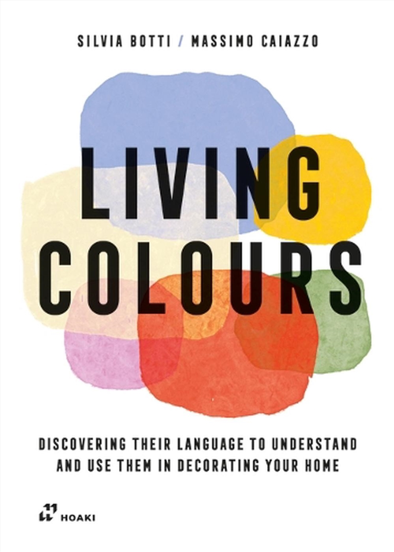 Living Colours: Discovering their Language to Understand and Use them in Decorating your Home/Product Detail/House and Home Design