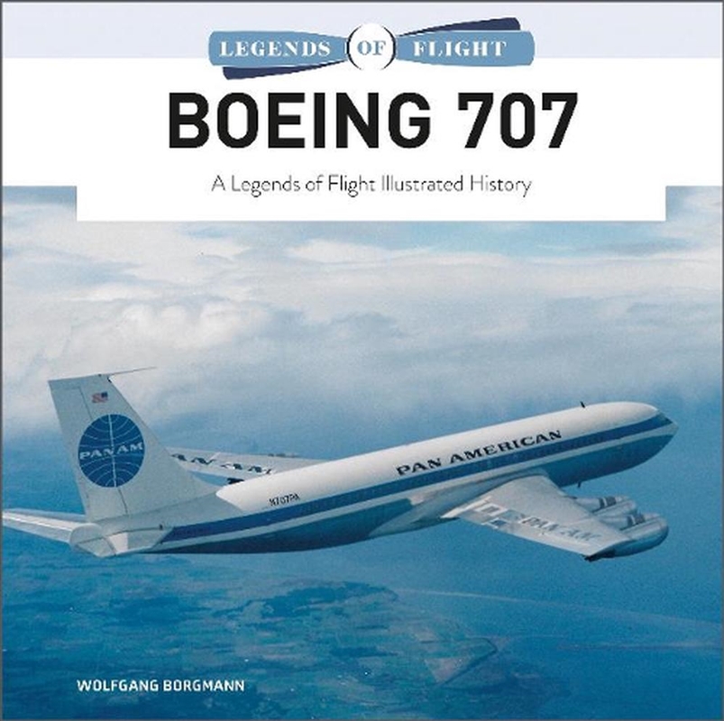 Boeing 707: A Legends of Flight Illustrated History/Product Detail/Transportation