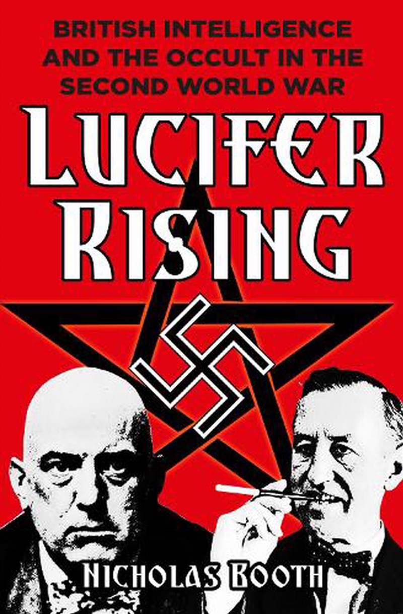 Lucifer Rising: British Intelligence and the Occult in the Second World War/Product Detail/History