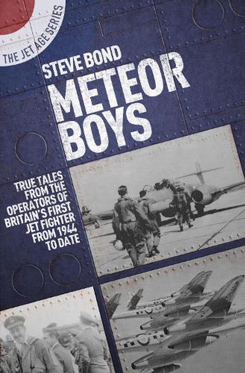 Meteor Boys: True Tales from UK Operators of Britain's First Jet Fighter - From 1944 to Date/Product Detail/History