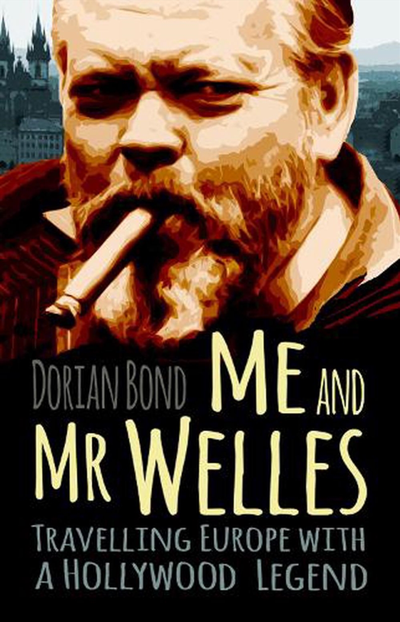 Me and Mr Welles: Travelling Europe with a Hollywood Legend/Product Detail/Reading