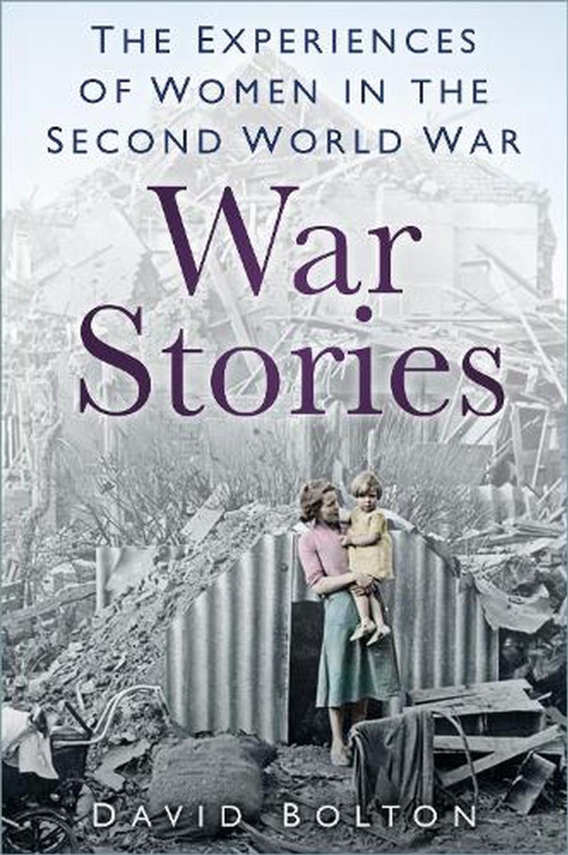 War Stories: Experiences of Women in the Second World War/Product Detail/History