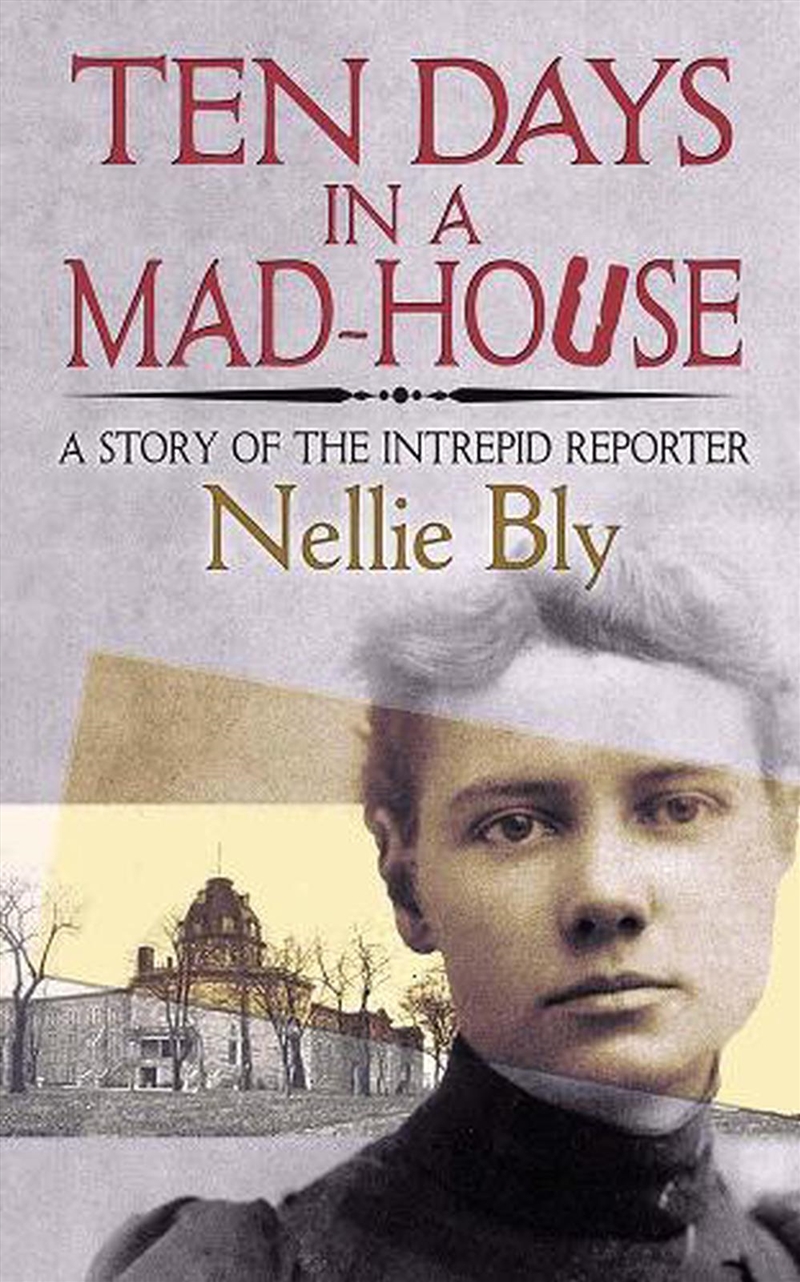 Ten Days in a Mad-House: A Story of the Intrepid Reporter/Product Detail/Biographies & True Stories