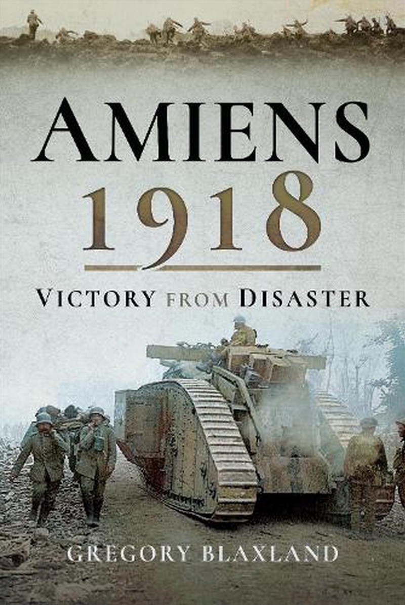Amiens 1918: Victory from Disaster/Product Detail/History