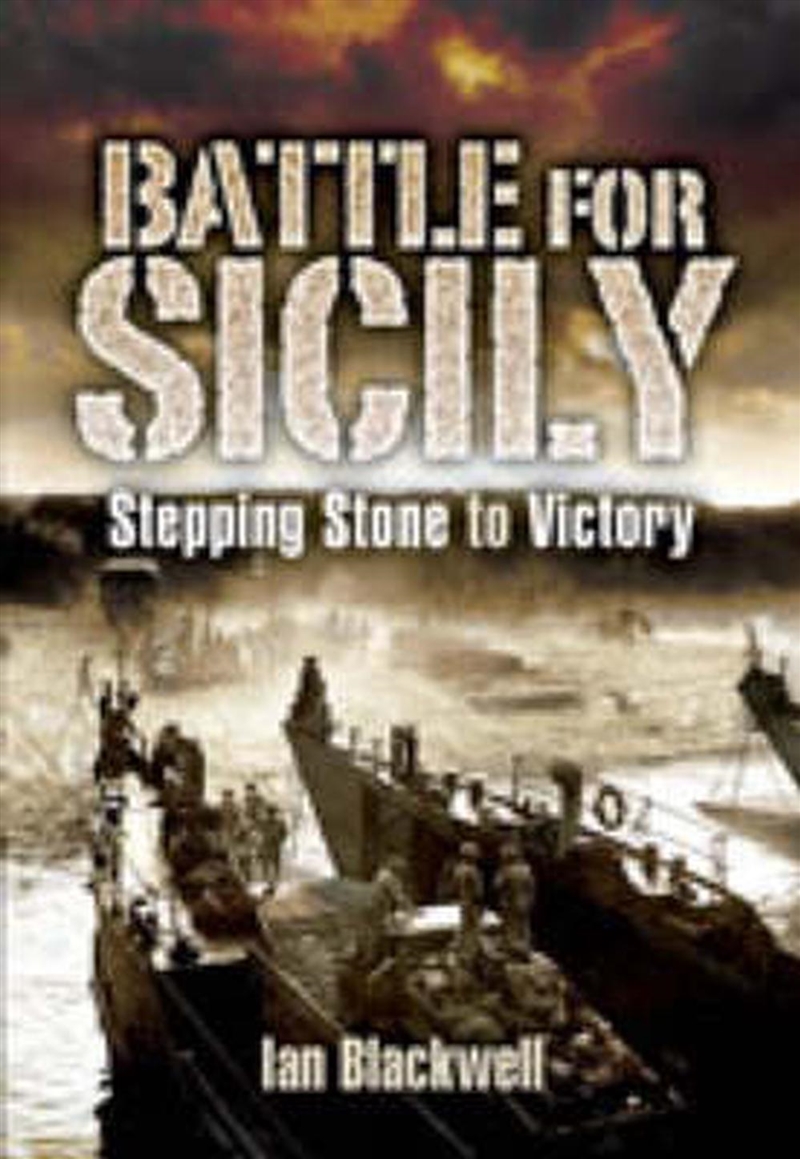 Battle for Sicily: Stepping Stone to Victory/Product Detail/History