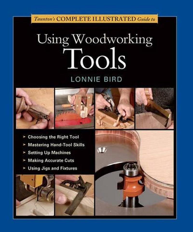 Taunton's Complete Illustrated Guide to Using Woodworking Tools/Product Detail/House and Home Design