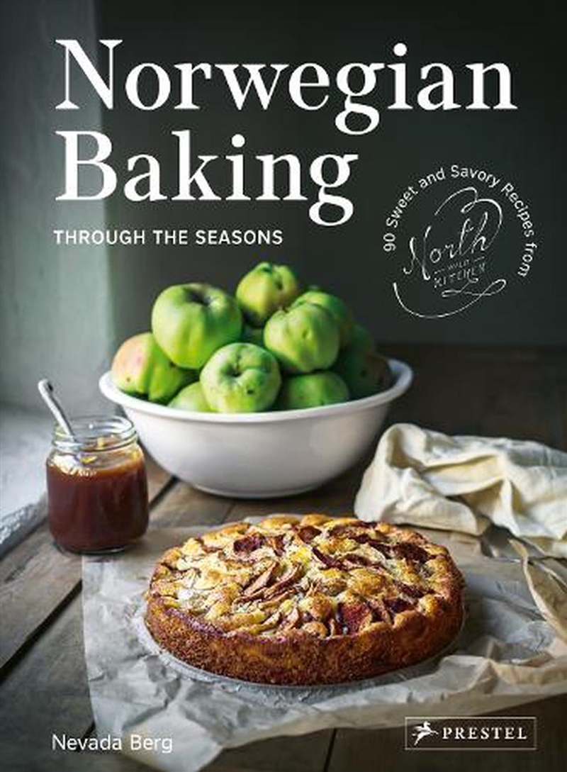 Norwegian Baking through the Seasons: 90 Sweet and Savoury Recipes from North Wild Kitchen/Product Detail/Recipes, Food & Drink