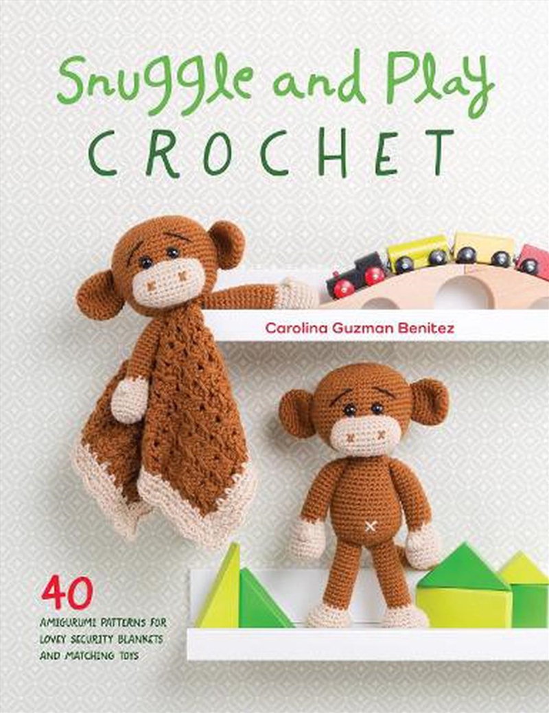 Snuggle and Play Crochet: 40 Amigurumi Patterns/Product Detail/Crafts & Handiwork